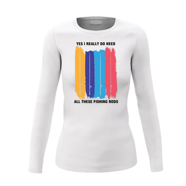 I Really Need All These Fishing Rods Women Long Sleeve Shirt